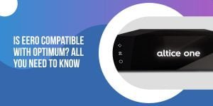 Is Eero Compatible With Optimum All You Need To Know