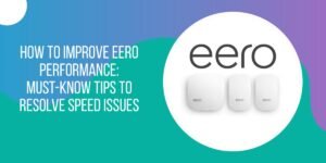 How to improve eero performance